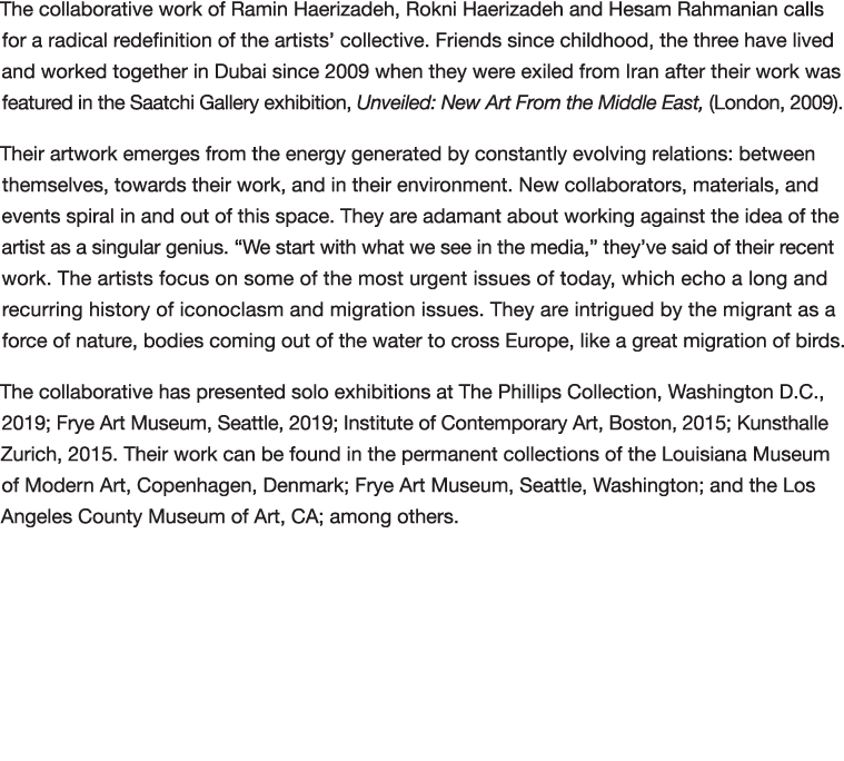 The collaborative work of Ramin Haerizadeh, Rokni Haerizadeh and Hesam Rahmanian calls for a radical redefinition of    