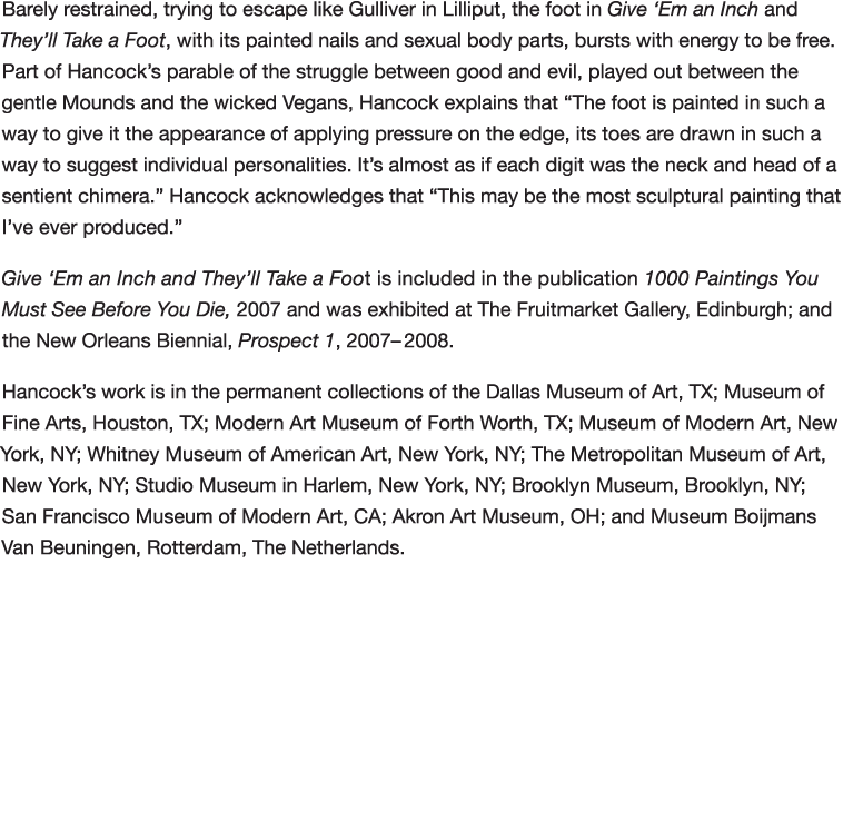 Barely restrained, trying to escape like Gulliver in Lilliput, the foot in Give  Em an Inch and They ll Take a Foot,    