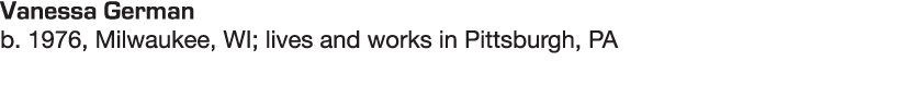 Vanessa German b  1976, Milwaukee, WI; lives and works in Pittsburgh, PA