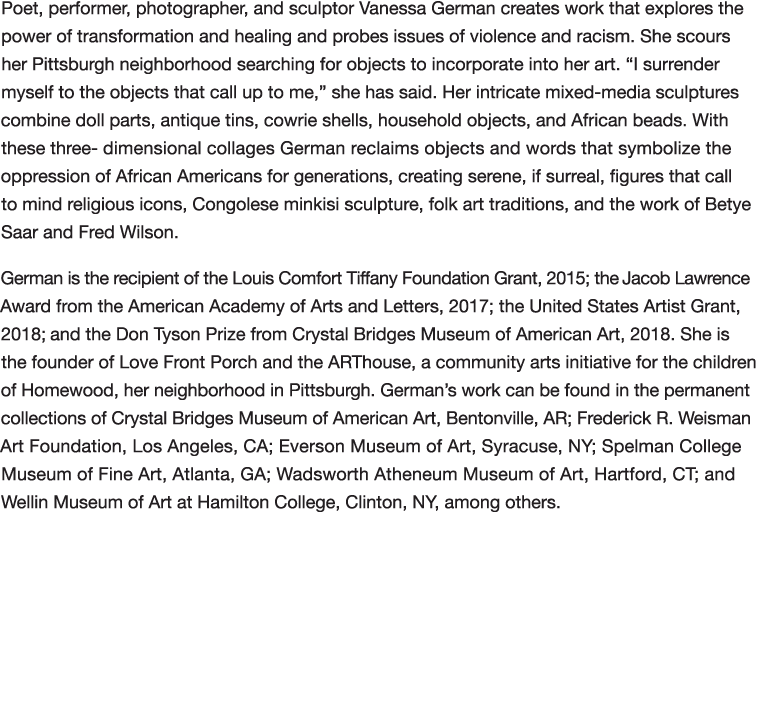 Poet, performer, photographer, and sculptor Vanessa German creates work that explores the power of transformation and   
