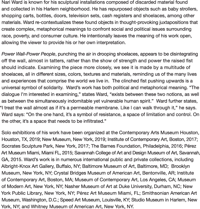 Nari Ward is known for his sculptural installations composed of discarded material found and collected in his Harlem    